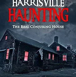 The Harrisville Haunting: The Real Conjuring House